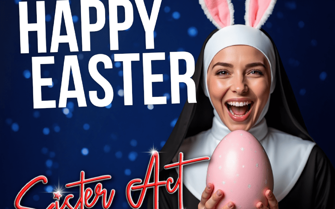 HAPPY EASTER FROM THE SISTER ACT CAST AND CREW